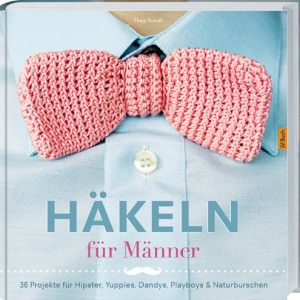 Häkelbuch Rezension: “Häkeln für Männer”